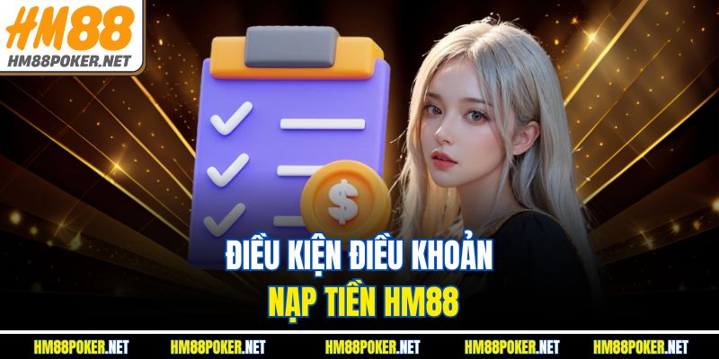 Điều kiện điều khoản nạp tiền HM88