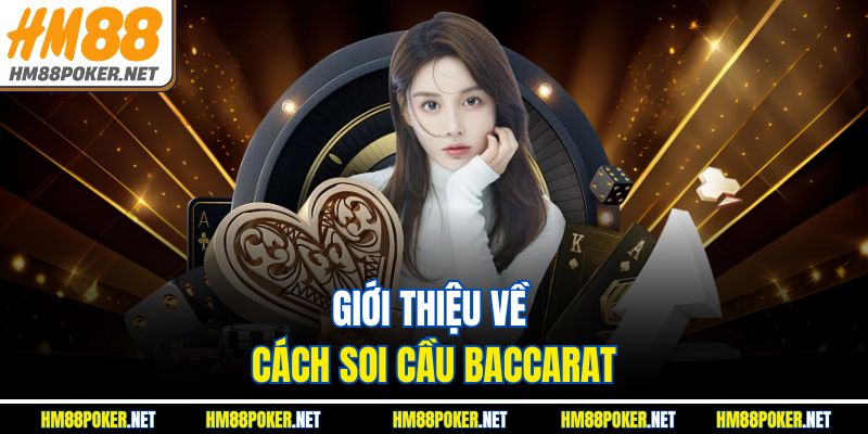 Giới thiệu về cách soi cầu Baccarat