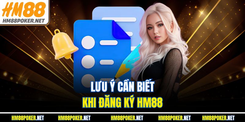 Lưu ý cần biết khi đăng ký HM88