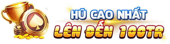 Hũ cao nhất lên đến 100tr